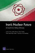 Iran's Nuclear Future: Critical U.S. Policy Choices 1