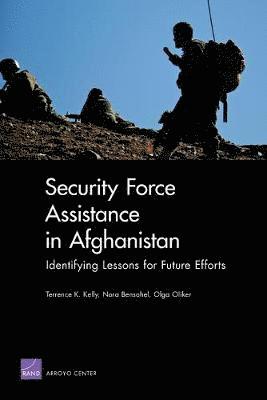 Security Force Assistance in Afghanistan: Identifying Lessons for Future Efforts 1