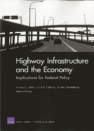 Howard J. Shatz, Sandra Rosenbloom, Martin Wachs, Karin E. Kitchens - Highway Infrastructure and the Economy, Häftad