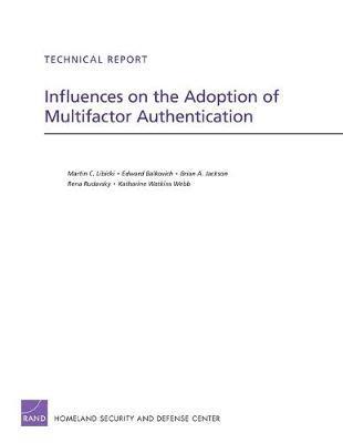 Martin C. Libicki, Edward Balkovich, Brian A. Jackson, Rena Rudavsky, Katharine Watkins Webb - Influences on the Adoption of Multifactor Authentication, Häftad