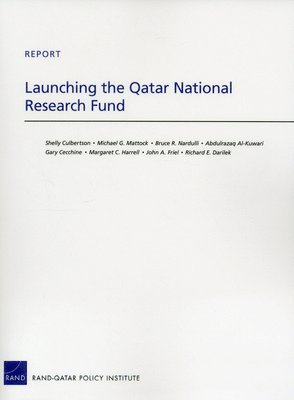 Shelly Culbertson, Michael G. Mattock, Bruce R. Nardulli, Abdulrazaq Al-Kuwari, Gary Cecchine, Margaret C. Harrell, John A. Friel, Richard E. Darilek - Launching the Qatar National Research Fund, Häftad