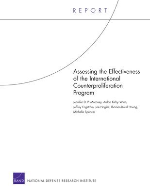Jennifer D. P. Moroney, Aidan Kirby Winn, Jeffrey Engstrom, Joe Hogler, Thomas-Durrell Young, Michelle Spencer - Assessing the Effectiveness of the International Counterproliferation Program, Häftad