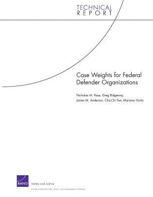 Nicholas M. Pace, Greg Ridgeway, James M. Anderson, Cha-Chi Fan, Mariana Horta - Case Weights for Federal Defender Organizations, Häftad
