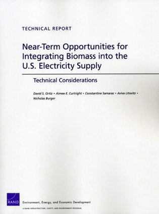 David S. Ortiz, Aimee E. Curtwright, Constantine Samaras, Aviva Litovitz, Nicholas Burger - Near-Term Opportunities for Integrating Biomass into the U.S. Electricity Supply, Häftad