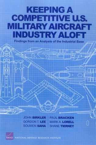 John Birkler, Paul Bracken, Gordon T. Lee, Mark A. Lorrell, Soumen Saha, Shane Tierney - Keeping a Competitive U.S. Military Aircraft Industry Aloft, Häftad