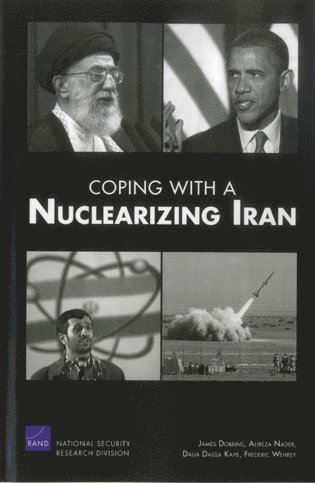 James Dobbins, Alireza Nader, Dalia Dassa Kaye, Frederic M. Wehrey - Coping with a Nuclearizing Iran, Häftad