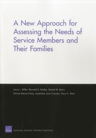 Laura L Miller, Bernard D. Rostker, Rachel M. Burns, Dionne Barnes-Proby, Sandraluz Lara-Cinisomo, Terry R. West - New Approach for Assessing the Needs of Service Members and Their Families, Häftad