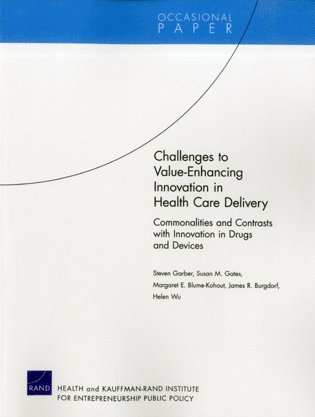 Steven Garber, Susan M. Gates, Margaret E. Blume-Kohout, James Burgdorf, Helen Wu - Challenges to Value-Enhancing Innovation in Health Care Delivery, Häftad