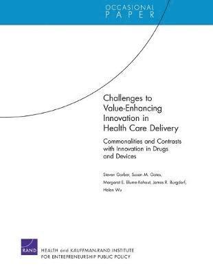 Challenges to Value-Enhancing Innovation in Health Care Delivery 1