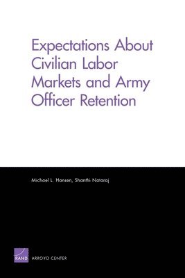 Expectations About Civilian Labor Markets and Army Officer Retention 1