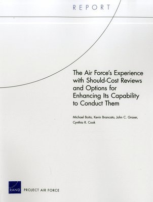 The Air Force's Experience with Should-Cost Reviews and Options for Enhancing its Capability to Conduct Them 1