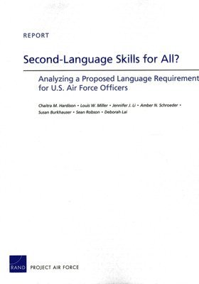 Chaitra M. Hardison, Louis W. Miller, Jennifer J. Li, Amber N. Schroeder, Susan Burkhauser, Sean Robson, Deborah Lai - Second-Language Skills for All?, Häftad