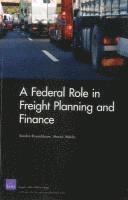 bokomslag A Federal Role in Freight Planning and Finance