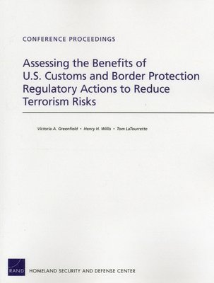 bokomslag Assessing the Benefits of U.S. Customs and Border Protection Regulatory Actions to Reduce Terrorism Risks
