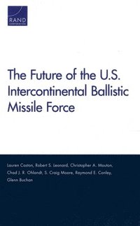 bokomslag The Future of the U.S. Intercontinental Ballistic Missile Force