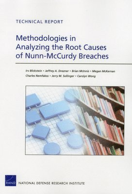 Irv Blickstein, Jeffrey A. Drezner, Brian McInnis, Megan McKErnan, Charles Nemfakos, Jerry M. Sollinger, Carolyn Wong - Methodologies in Analyzing the Root Causes of Nunn-Mccurdy Breaches, Häftad