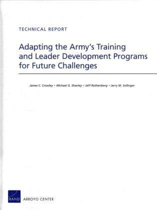 James C. Crowley, Michael G Shanley, Jeff Rothenberg, Jerry M. Sollinger - Adapting the Army's Training and Leader Development Programs for Future Challenges, Häftad