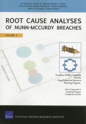Irv Blickstein, Jeffrey A. Drezner, Martin C. Libicki, Brian McInnis, Megan McKErnan, Charles Nemfakos, Jerry M. Sollinger, Carolyn Wong - Root Cause Analyses of Nunn-Mccurdy Breaches, Häftad