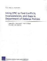 Carolyn Wong, Daniel Gonzales, Chad J. R. Ohlandt, Eric Landree, John Hollywood - Using Epic to Find Conflicts, Inconsistencies, and Gaps in Department of Defense Policies, Häftad