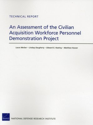 An Assessment of the Civilian Acquisition Workforce Personnel Demonstration Project 1
