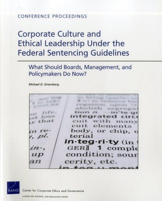Corporate Culture and Ethical Leadership Under the Federal Sentencing Guidelines 1