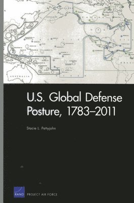 Stacie L. Pettyjohn - U.S. Global Defense Posture, 1783-2011, Häftad