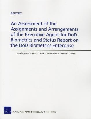 Douglas Shontz, Martin C. Libicki, Rena Rudavsky, Melissa A. Bradley - Assessment of the Assignments and Arrangements of the Executive Agent for DOD Biometrics and Status Report on the DOD Biometrics Enterprise, Häftad