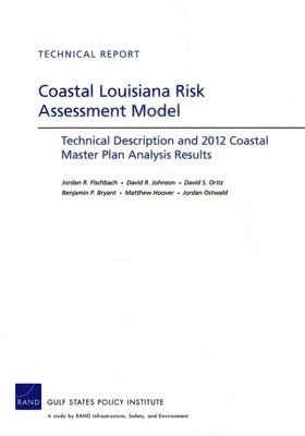 Jordan R. Fischbach, David R. Johnson, David S. Ortiz, Benjamin P. Bryant, Matthew Hoover, Jordan Ostwald - Coastal Louisiana Risk Assessment Model, Häftad