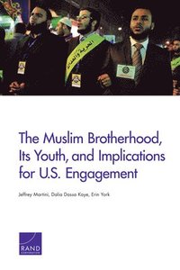 bokomslag The Muslim Brotherhood, its Youth, and Implications for U.S. Engagement