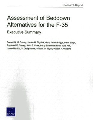 James H. Bigelow, Ronald G. McGarvey, Gary James Briggs, Peter Buryk, Raymond E. Conley, John G. Drew, Perry Shameem Firoz, Julie Kim, Lance Menthe, S. Craig Moore, William W. Taylor, William A. Williams - Assessment of Beddown Alternatives for the F-35, Häftad