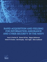 bokomslag Rapid Acquisition and Fielding for Information Assurance and Cyber Security in the Navy