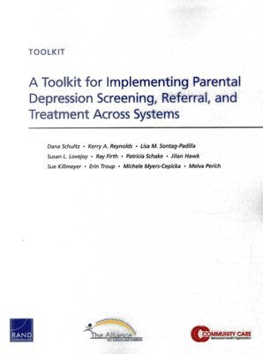 A Toolkit for Implementing Parental Depression Screening, Referral, and Treatment Across Systems 1