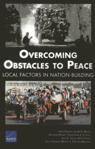 James Dobbins, Laurel E. Miller, Stephanie Pezard, Christopher S. Chivvis, Julie E. Taylor, Keith Crane, Calin Trenkov-Wermuth, Tewodaj Mengistu, Laurel E Miller, Christopher S Chivvis, Julie E Taylor - Overcoming Obstacles to Peace, Häftad