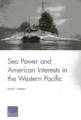 bokomslag Sea Power and American Interests in the Western Pacific