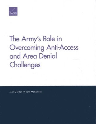 The Army's Role in Overcoming Anti-Access and Area Denial Challenges 1