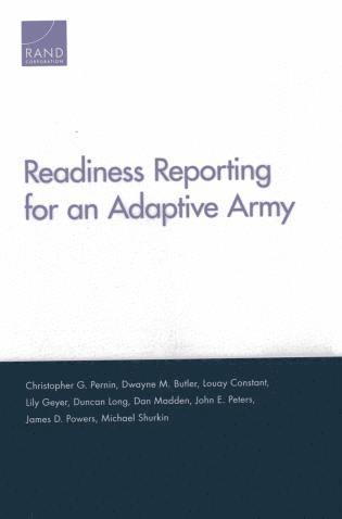 Christopher G. Pernin, Dwayne M. Butler, Louay Constant, Lily Geyer, Duncan Long, Dan Madden, John E. Peters, Jim Powers, Michael Shurkin - Readiness Reporting for an Adaptive Army, Häftad