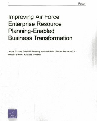 Improving Air Force Enterprise Resource Planning-Enabled Business Transformation 1