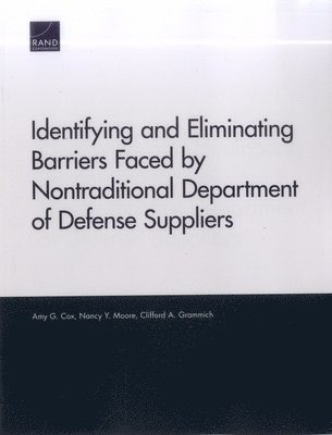 Identifying and Eliminating Barriers Faced by Nontraditional Department of Defense Suppliers 1