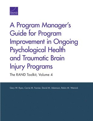 Gery W. Ryan, Carrie M. Farmer, David M. Adamson, Robin M. Weinick - Program Manager's Guide for Program Improvement in Ongoing Psychological Health and Traumatic Brain Injury Programs, Häftad