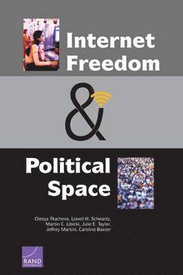 Olesya Tkacheva, Lowell H. Schwartz, Martin C. Libicki, Julie E. Taylor, Jeffrey Martini, Caroline Baxter - Internet Freedom and Political Space, Häftad