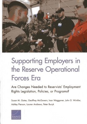 Susan M. Gates, Geoffrey McGovern, Ivan Waggoner, John D. Winkler, Ashley Pierson, Lauren Andrews, Peter Buryk - Supporting Employers in the Reserve Operational Forces Era, Häftad
