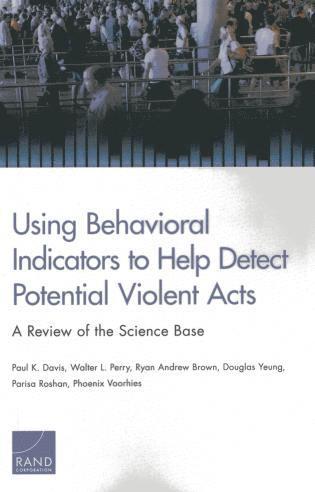 Paul K. Davis, Walter L. Perry, Ryan Andrew Brown, Douglas Yeung, Parisa Roshan, Phoenix Voorhies - Using Behavioral Indicators to Help Detect Potential Violent Acts, Häftad