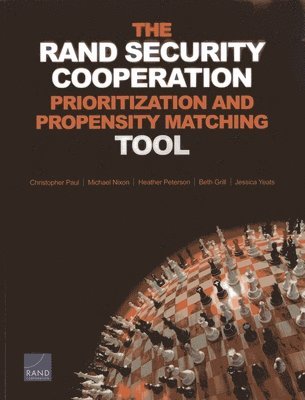 Christopher Paul, Michael Nixon, Heather Peterson, Beth Grill, Jessica Yeats - Rand Security Cooperation Prioritization and Propensity Matching Tool, Häftad