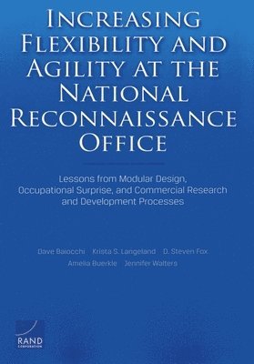 Dave Baiocchi, Krista S. Langeland, D. Steven Fox, Amelia Buerkle, Jennifer Walters, Krista S Langeland, D Steven Fox - Increasing Flexibility and Agility at the National Reconnaissance Office, Häftad