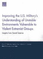 Improving the U.S. Military's Understanding of Unstable Environments Vulnerable to Violent Extremist Groups 1
