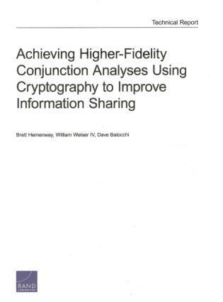 Brett Hemenway, William Welser IV, Dave Baiocchi, IV Welser, William, William Welser - Achieving Higher-Fidelity Conjunction Analyses Using Cryptography to Improve Information Sharing, Häftad