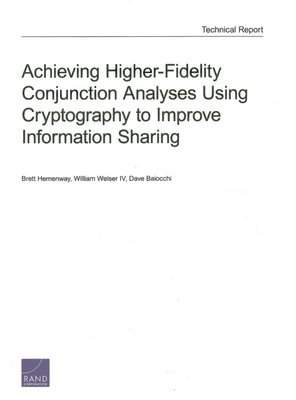 Achieving Higher-Fidelity Conjunction Analyses Using Cryptography to Improve Information Sharing 1