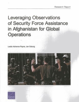 Leveraging Observations of Security Force Assistance in Afghanistan for Global Operations 1