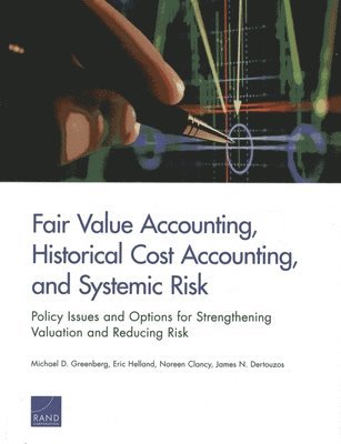 bokomslag Fair Value Accounting, Historical Cost Accounting, and Systemic Risk
