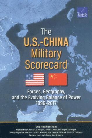 Eric Heginbotham, Michael Nixon, Forrest E. Morgan, Jacob L. Heim, Jeff Hagen, Sheng Li, Jeffrey Engstrom, Martin C. Libicki, Paul DeLuca, David A. Shlapak, David R. Frelinger, Burgess Laird, Kyle Brady, Lyle J. Morris - U.S.-China Military Scorecard, Häftad